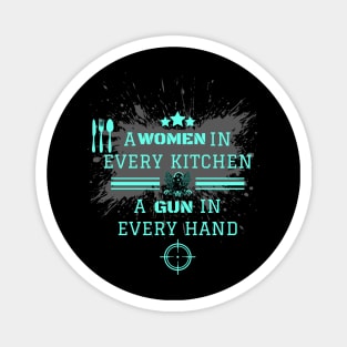 A Woman In Every Kitchen A Gun In Every Hand Magnet